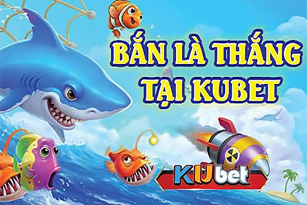 Giới thiệu game bắn cá Kubet