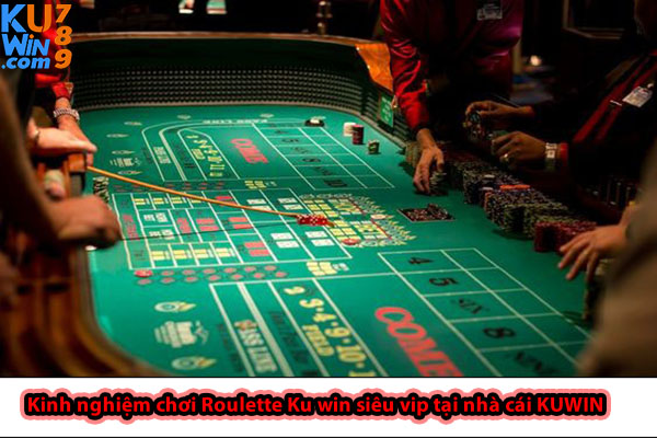 Kinh nghiệm chơi Roulette Ku win siêu vip tại nhà cái KUWIN 