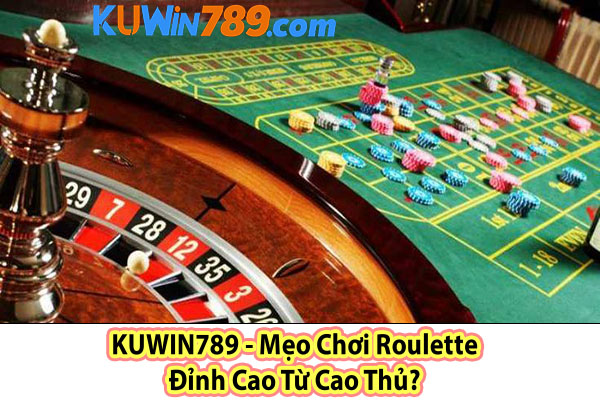 KUWIN789 - Mẹo Chơi Roulette Đỉnh Cao Từ Cao Thủ?