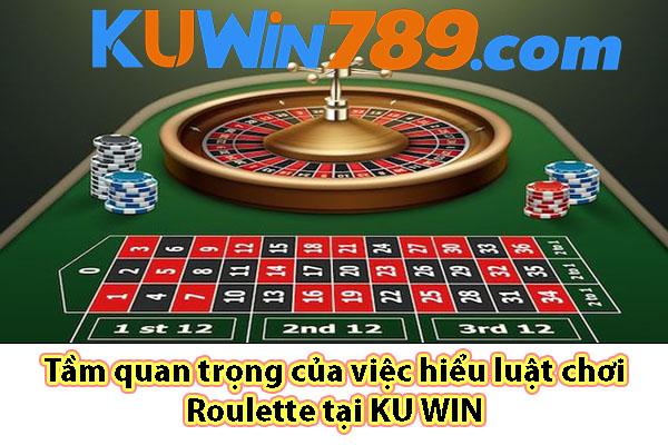 Tầm quan trọng của việc hiểu luật chơi Roulette tại KU WIN 