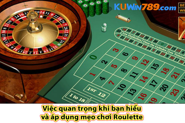 Việc quan trọng khi bạn hiểu và áp dụng mẹo chơi Roulette