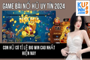 Nổ hũ kuwin - trúng jackpot lớn trong này?